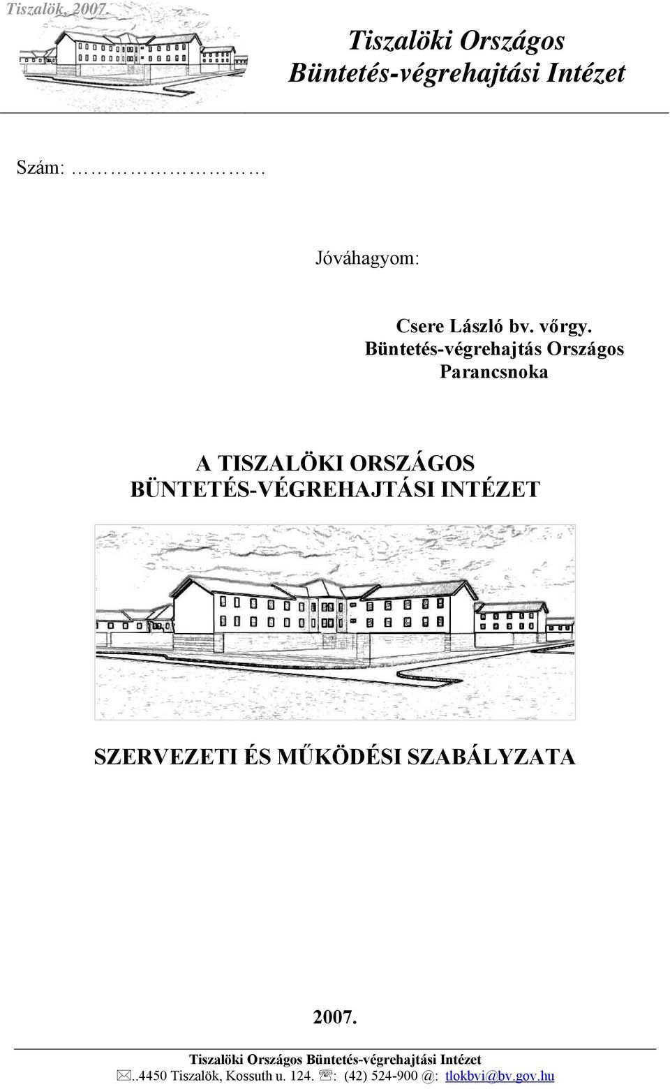 Büntetés-végrehajtás Országos Parancsnoka A TISZALÖKI ORSZÁGOS BÜNTETÉS-VÉGREHAJTÁSI