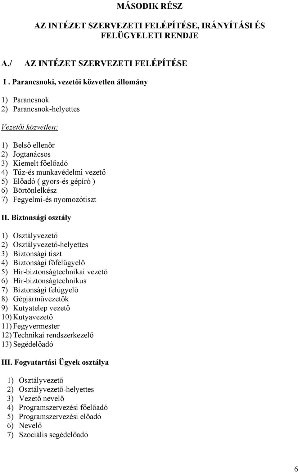 gépíró ) 6) Börtönlelkész 7) Fegyelmi-és nyomozótiszt II.