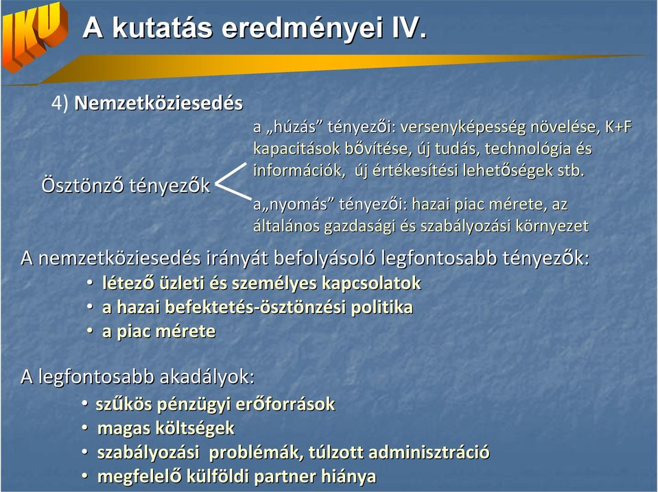 technológia és informáci ciók, új értékesítési si lehetıségek stb.