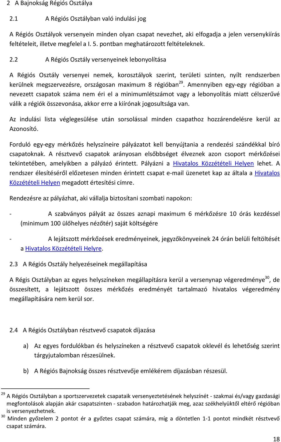 pontban meghatározott feltételeknek. 2.