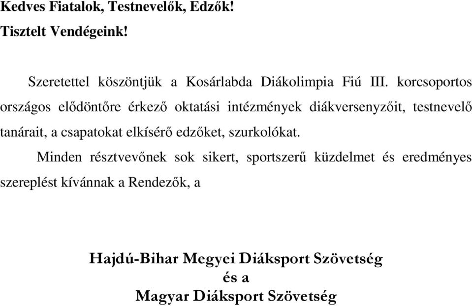 korcsoportos országos elődöntőre érkező oktatási intézmények diákversenyzőit, testnevelő tanárait, a