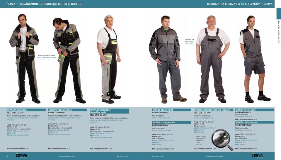 Anyag: 100 % pamut, 275 g/m 2 Szín: szürke/fekete + sárga kiegészítők Material: 100 % bumbac, 275 g/m 2 Culori: gri/negru+componente galben ARDWARK nadrág/pantaloni 002 0117 00 xxx* Modern