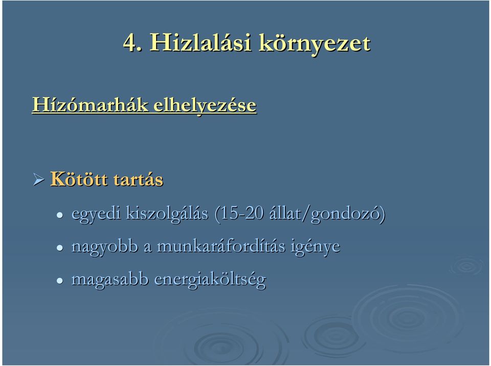 kiszolgálás (15-20 állat/gondozó)