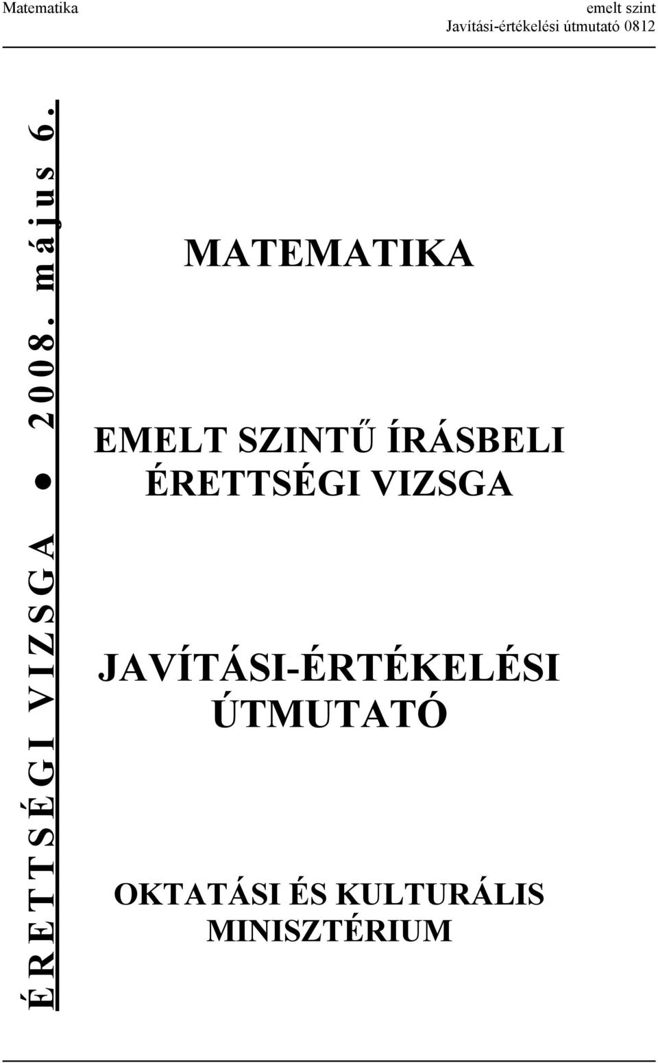 MATEMATIKA EMELT SZINTŰ ÍRÁSBELI ÉRETTSÉGI