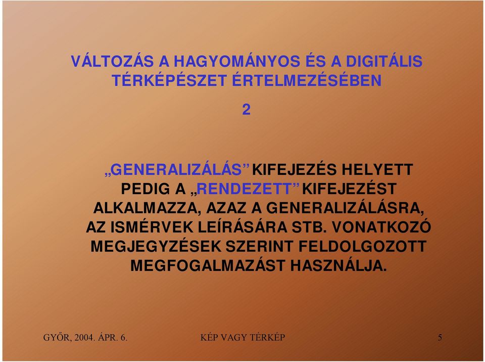 AZAZ A GENERALIZÁLÁSRA, AZ ISMÉRVEK LEÍRÁSÁRA STB.