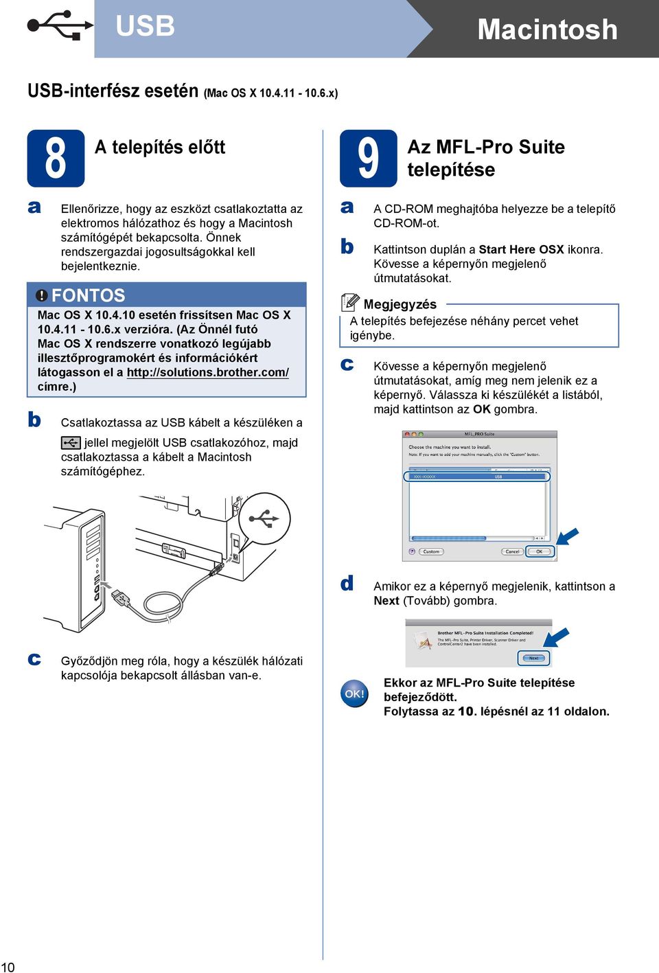 (Az Önnél futó M OS X rendszerre vontkozó legúj illesztőprogrmokért és informáiókért látogsson el http://solutions.rother.om/ ímre.