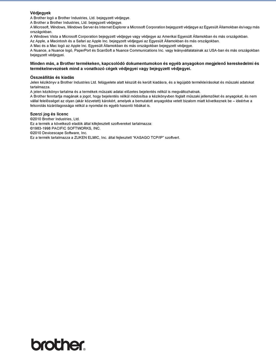 A Windows Vist Mirosoft Corportion ejegyzett védjegye vgy védjegye z Ameriki Egyesült Állmokn és más országokn. Az Apple, Mintosh és Sfri z Apple In.