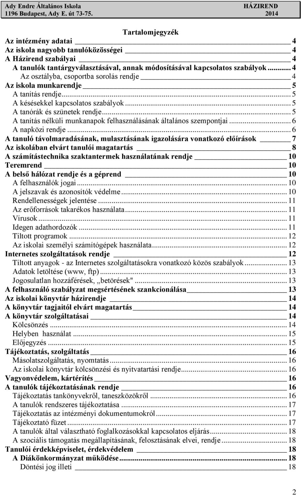 .. 5 A tanítás nélküli munkanapok felhasználásának általános szempontjai... 6 A napközi rendje.