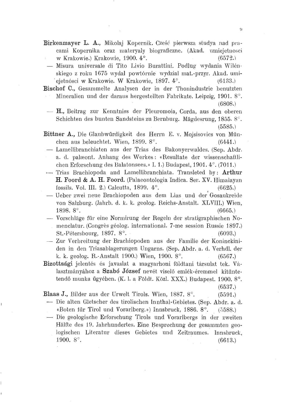 , Gesammelte Analysen der in der Thonindustrie benutzten Mineralien und der daraus hergestellten Fabrikate. Leipzig, 1901. 8. (6808 H.