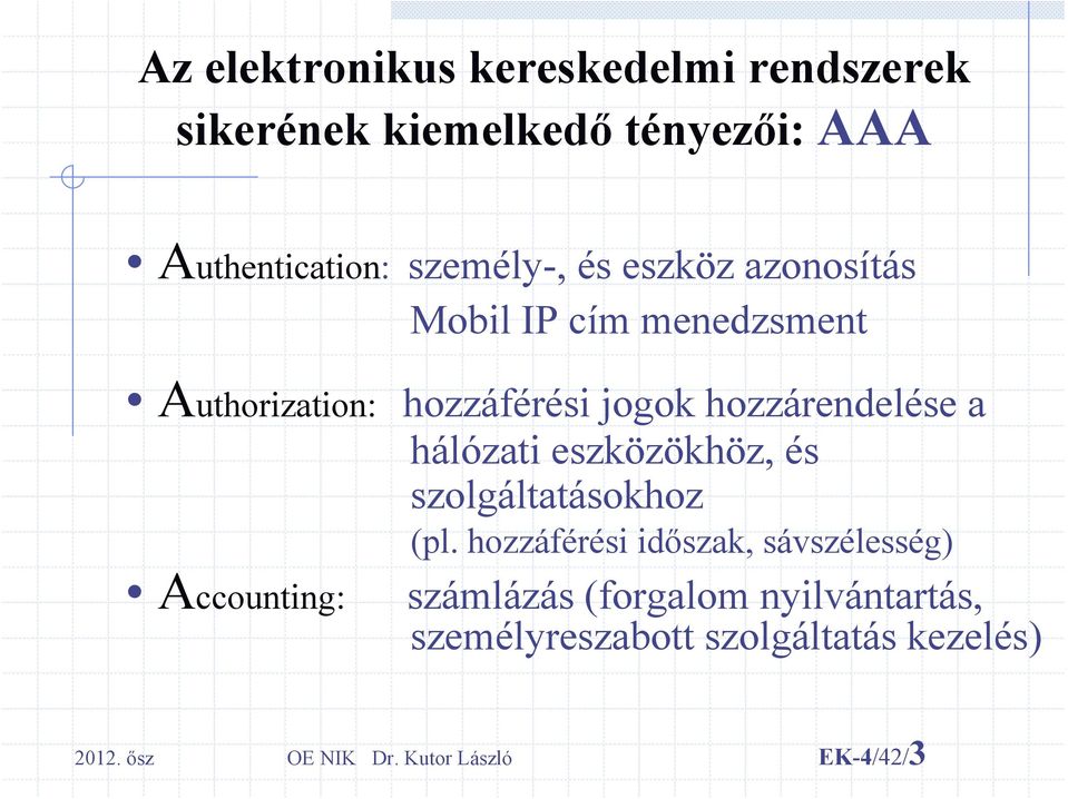 hálózati eszközökhöz, és szolgáltatásokhoz (pl.
