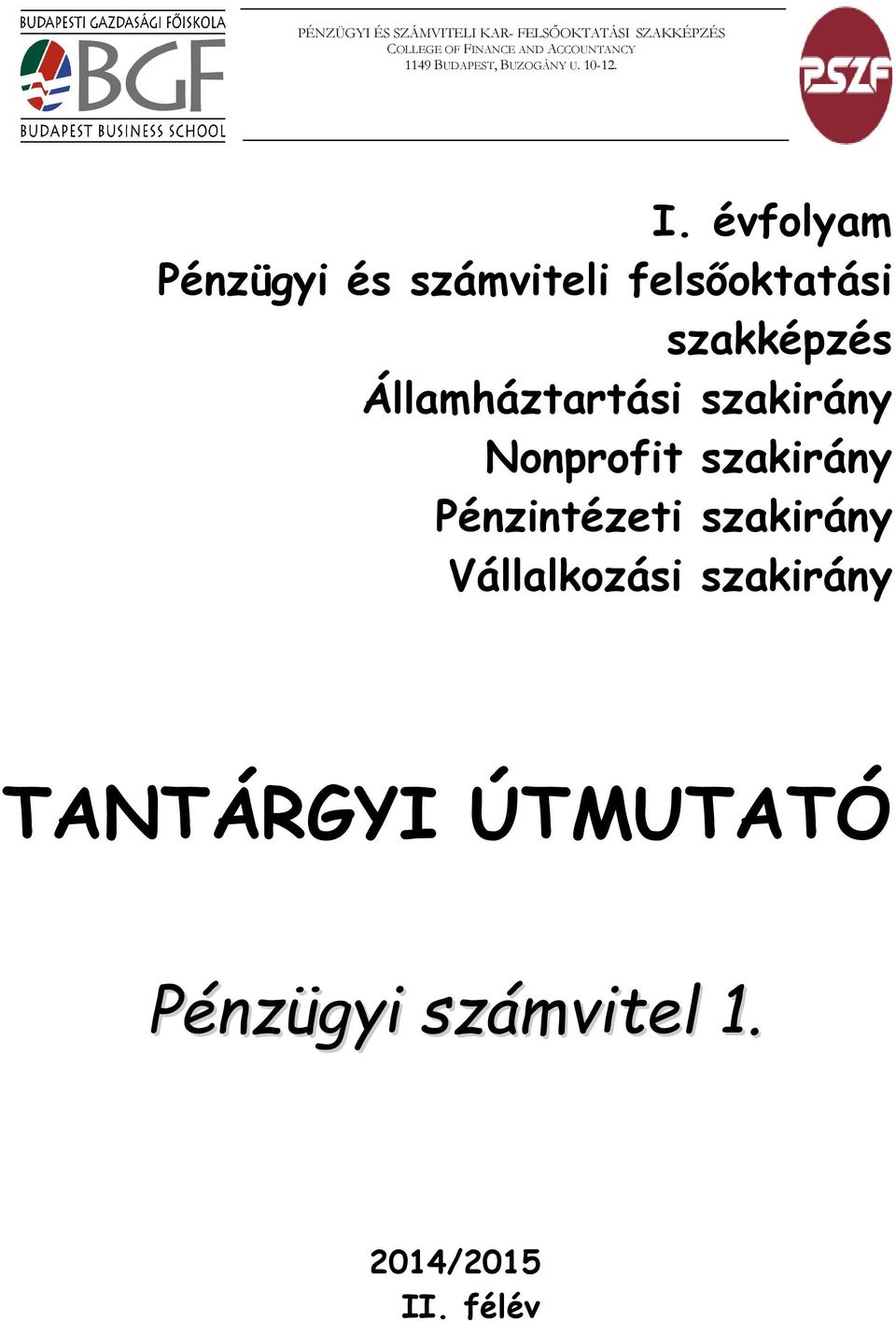 évfolyam Pénzügyi és számviteli felsőoktatási szakképzés Államháztartási szakirány