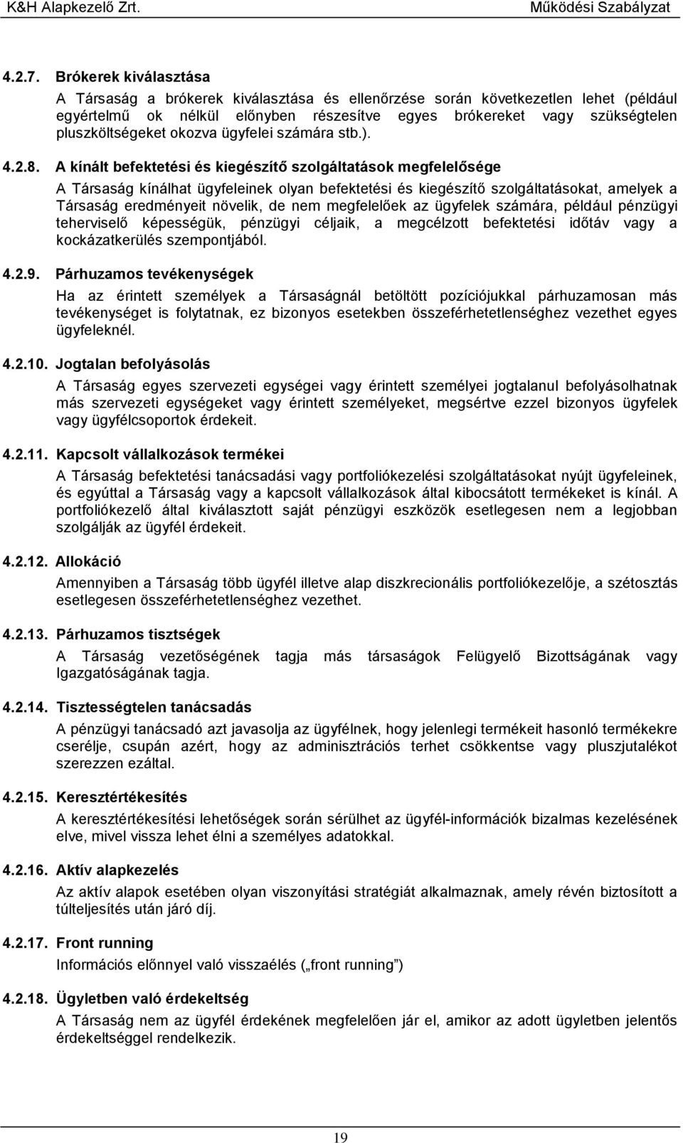 okozva ügyfelei számára stb.). 4.2.8.