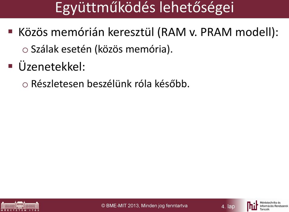 PRAM modell): o Szálak esetén (közös memória).