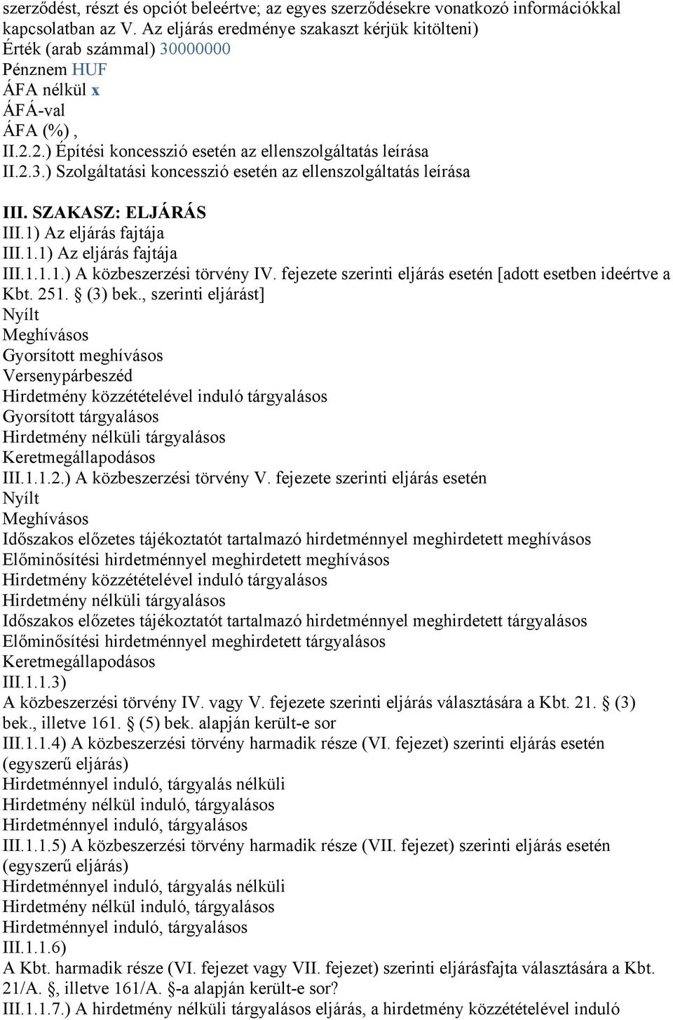 fejezete szerinti eljárás esetén [adott esetben ideértve a Kbt. 251. (3) bek.
