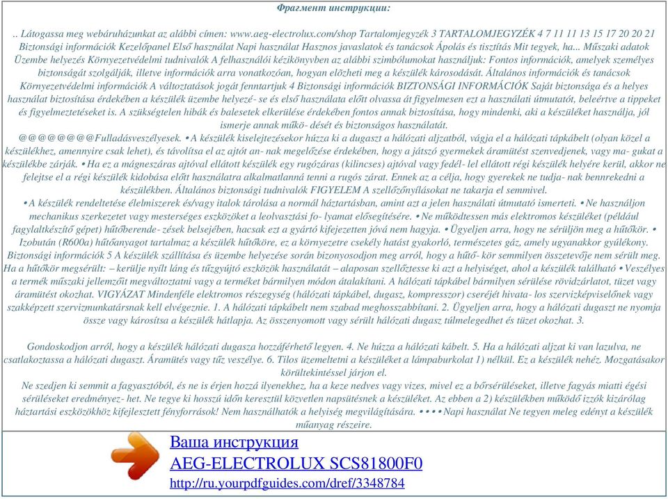 ha... Műszaki adatok Üzembe helyezés Környezetvédelmi tudnivalók A felhasználói kézikönyvben az alábbi szimbólumokat használjuk: Fontos információk, amelyek személyes biztonságát szolgálják, illetve