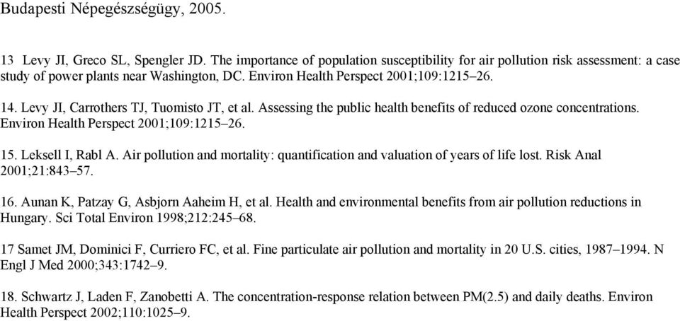 Environ Health Perspect 2001;109:1215 26. 15. Leksell I, Rabl A. Air pollution and mortality: quantification and valuation of years of life lost. Risk Anal 2001;21:843 57. 16.