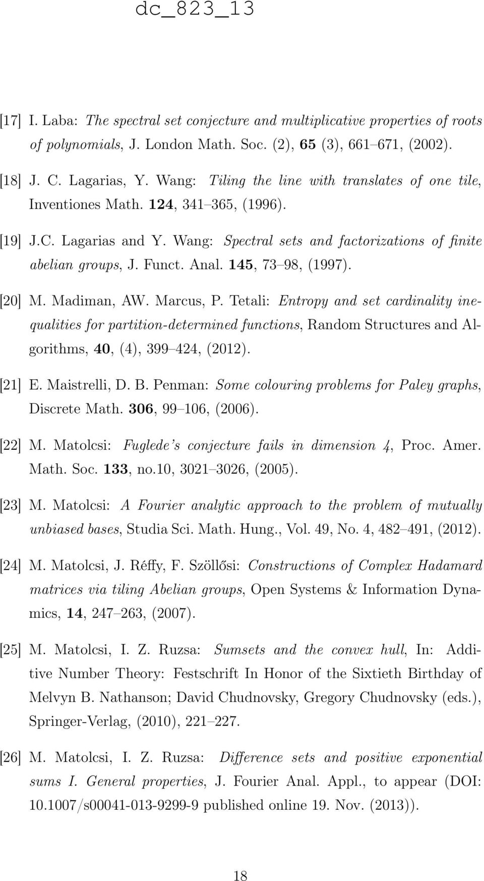 145, 73 98, (1997). [20] M. Madiman, AW. Marcus, P. Tetali: Entropy and set cardinality inequalities for partition-determined functions, Random Structures and Algorithms, 40, (4), 399 424, (2012).