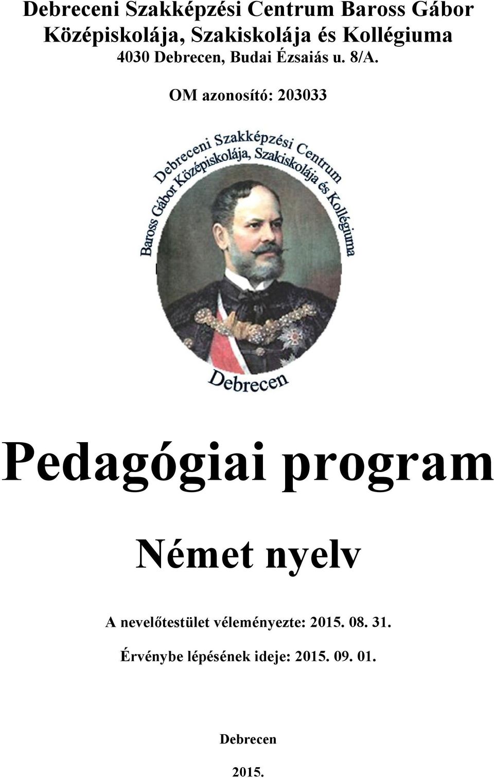 OM azonosító: 203033 Pedagógiai program Német nyelv A nevelőtestület