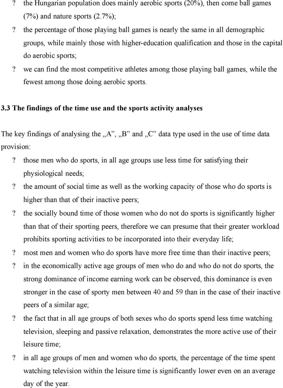 we can find the most competitive athletes among those playing ball games, while the fewest among those doing aerobic sports. 3.