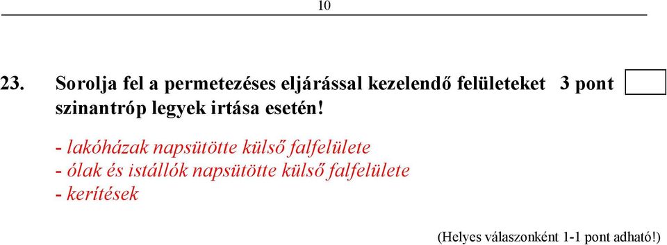 felületeket 3 pont szinantróp legyek irtása esetén!