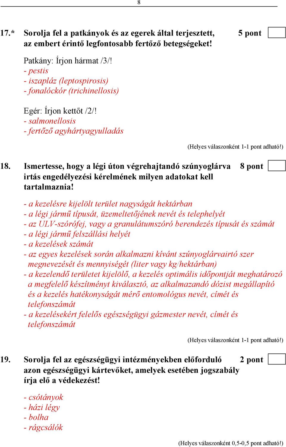Ismertesse, hogy a légi úton végrehajtandó szúnyoglárva 8 pont irtás engedélyezési kérelmének milyen adatokat kell tartalmaznia!