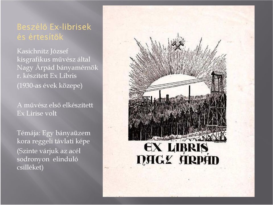 készített Ex Libris (1930-as évek közepe) A művész első
