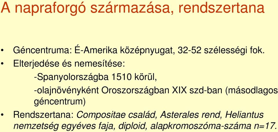 Elterjedése és nemesítése: -Spanyolországba 1510 körül, -olajnövényként