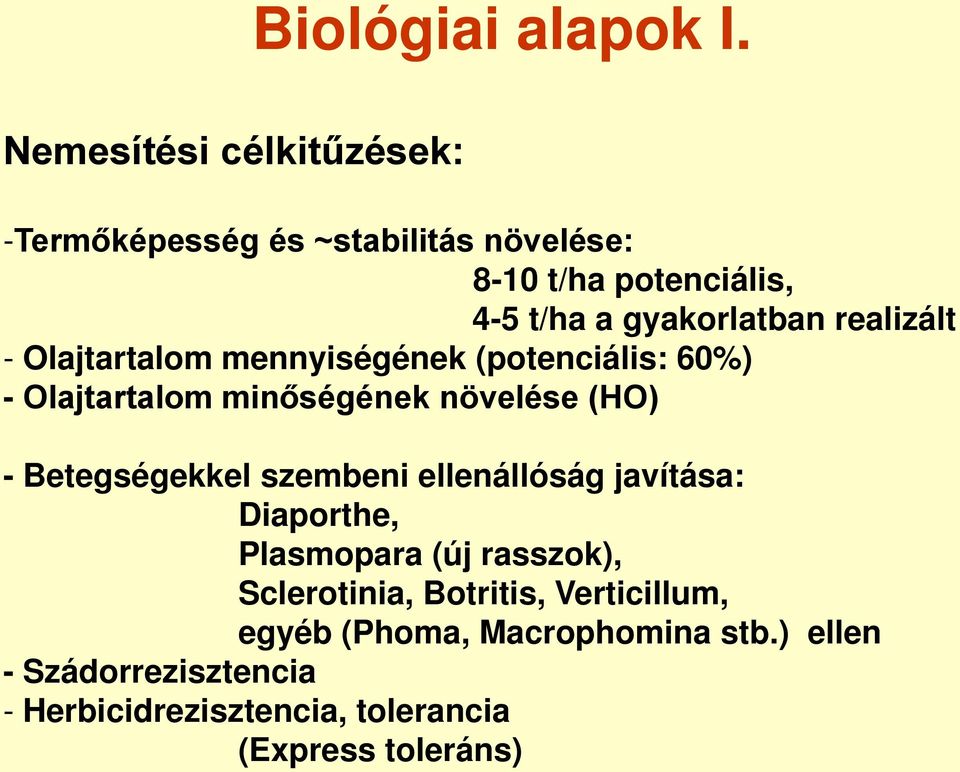 realizált - Olajtartalom mennyiségének (potenciális: 60%) - Olajtartalom minőségének növelése (HO) - Betegségekkel