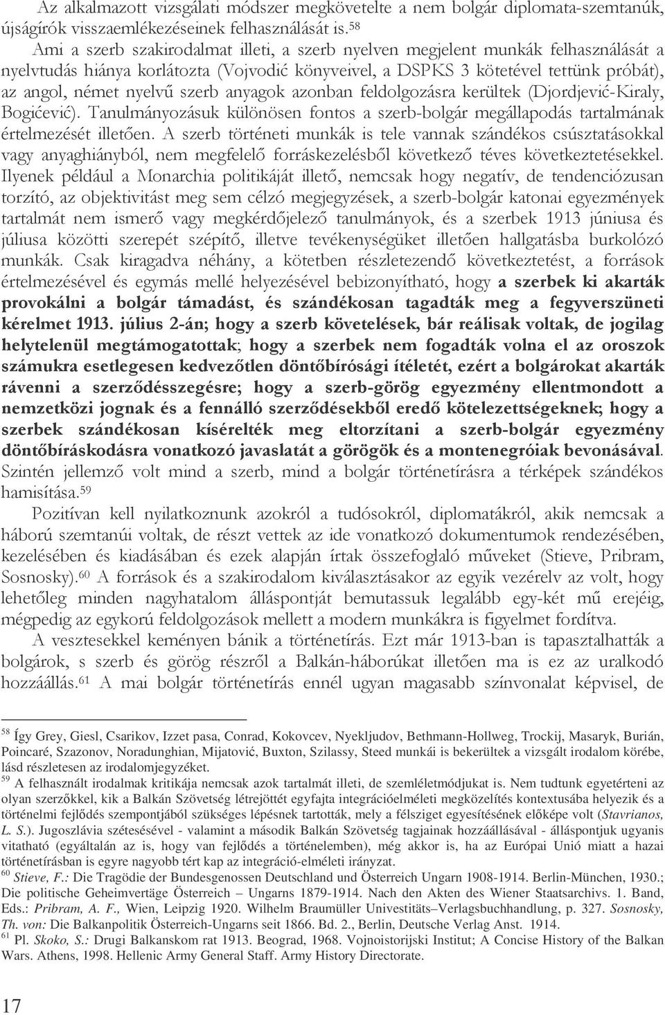 *$ 5 4 * 4# # 58 Így Grey, Giesl, Csarikov, Izzet pasa, Conrad, Kokovcev, Nyekljudov, Bethmann-Hollweg, Trockij, Masaryk, Burián, Poincaré, Szazonov, Noradunghian, Mijatovi, Buxton, Szilassy, Steed