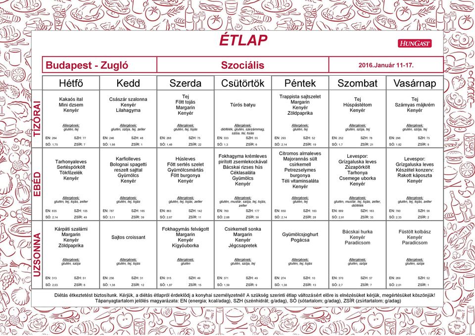 Fokhagyma krémleves Bácskai rizses hús Céklasaláta EN: 293 EN: 252 9 SÓ: 1,7 SÓ: 1,82 Citromos almaleves Majorannás sült csirkemell Petrezselymes burgonya Téli vitaminsaláta Grízgaluska leves