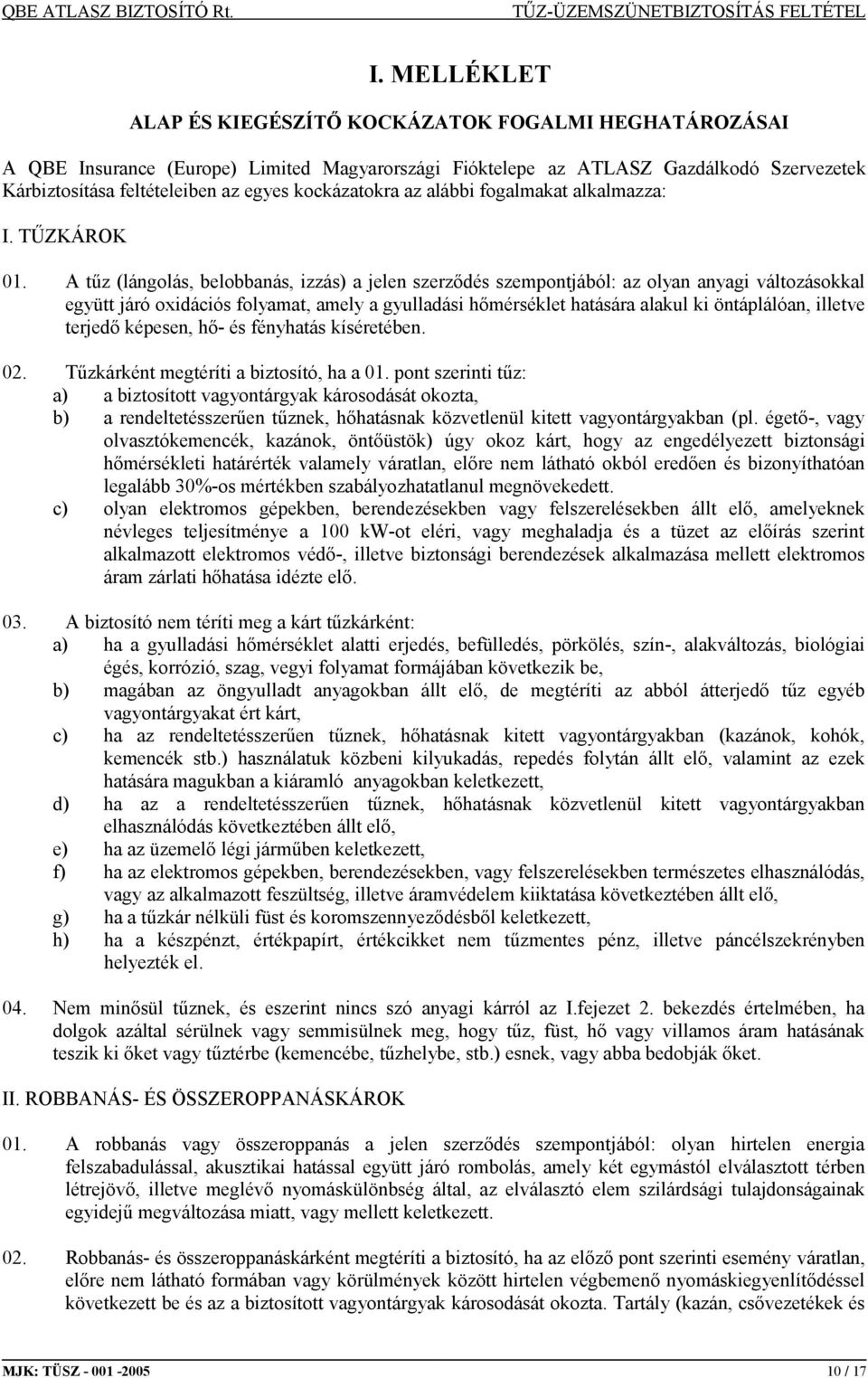 kockázatokra az alábbi fogalmakat alkalmazza: I. TŰZKÁROK 01.