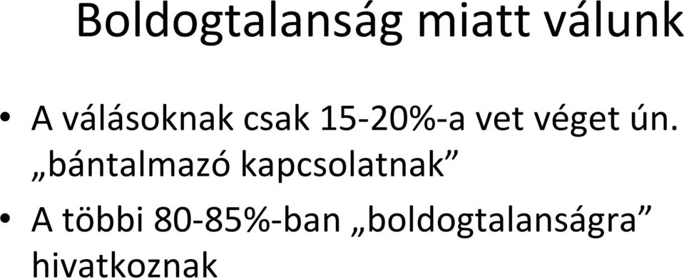 ún. bántalmazó kapcsolatnak A