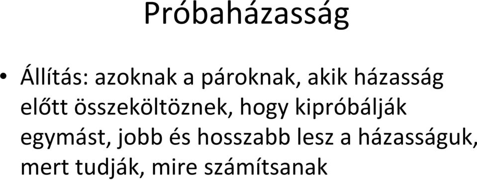 kipróbálják egymást, jobb és hosszabb lesz