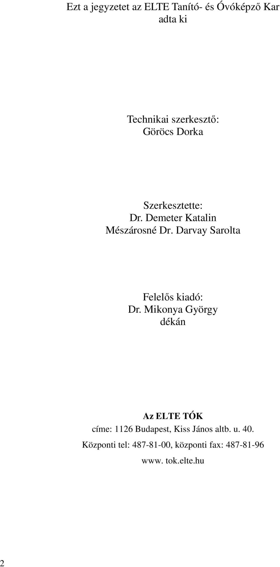 Darvay Sarolta Felelıs kiadó: Dr.