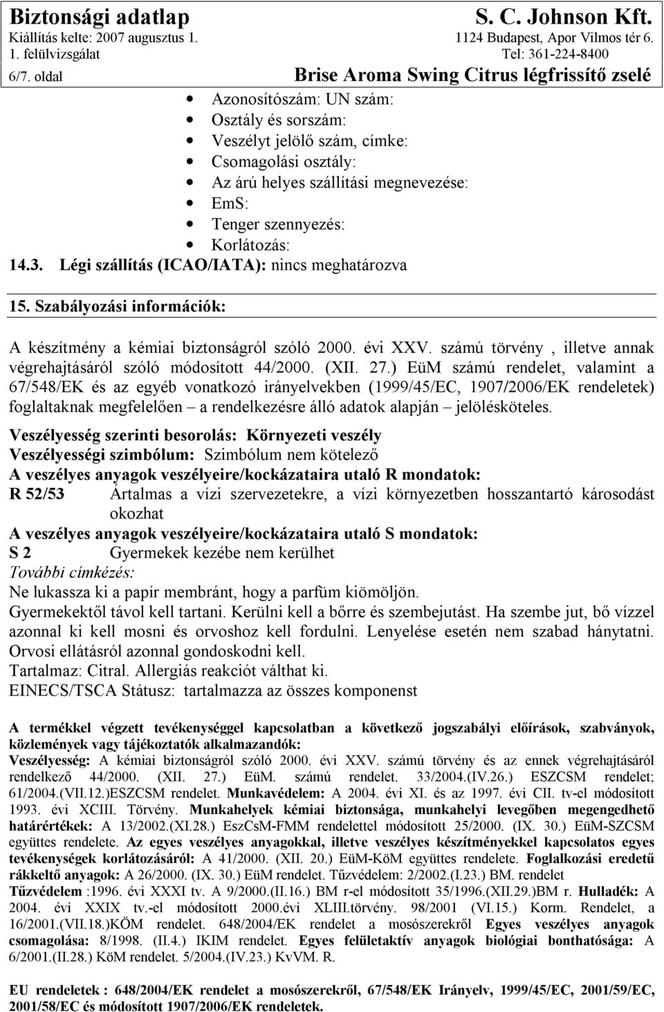 számú törvény, illetve annak végrehajtásáról szóló módosított 44/2000. (XII. 27.