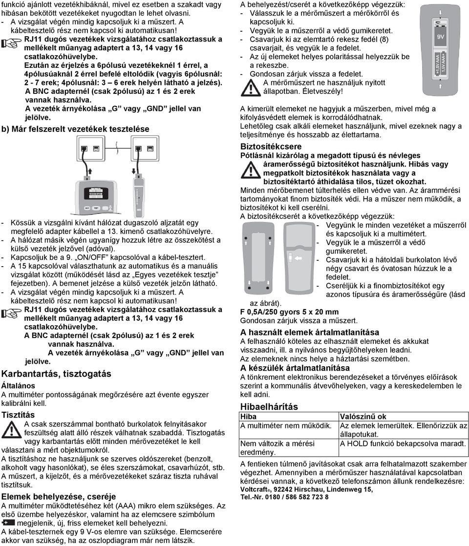 Ezután az érjelzés a 6pólusú vezetékeknél 1 érrel, a 4pólusúaknál 2 érrel befelé eltolódik (vagyis 6pólusnál: 2-7 erek; 4pólusnál: 3 6 erek helyén látható a jelzés).