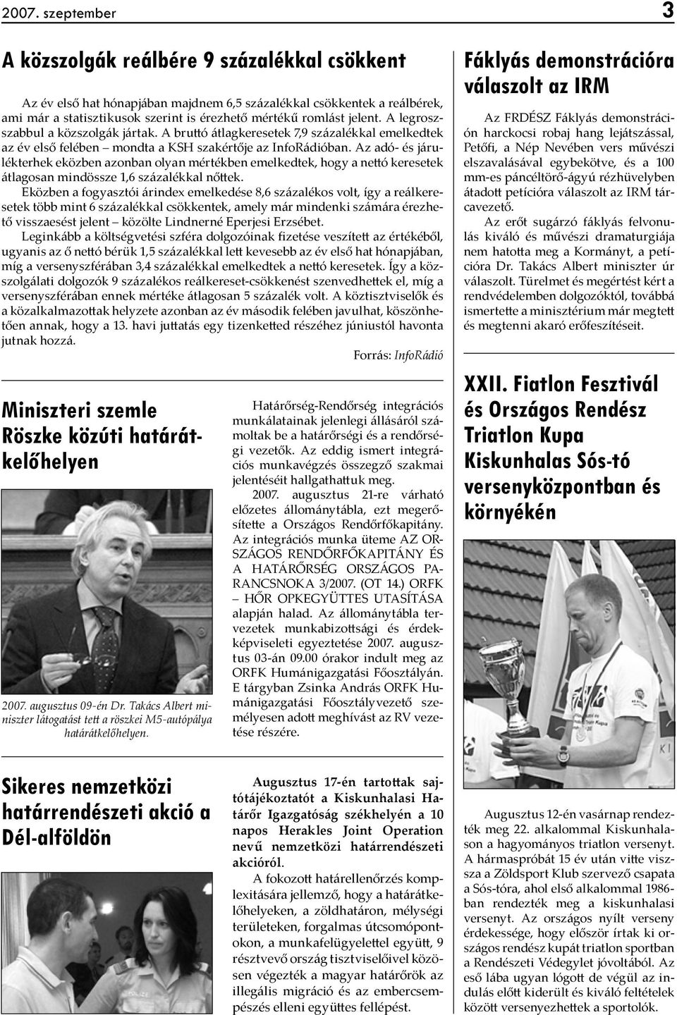 Az adó- és járulékterhek eközben azonban olyan mértékben emelkedtek, hogy a nettó keresetek átlagosan mindössze 1,6 százalékkal nőttek.