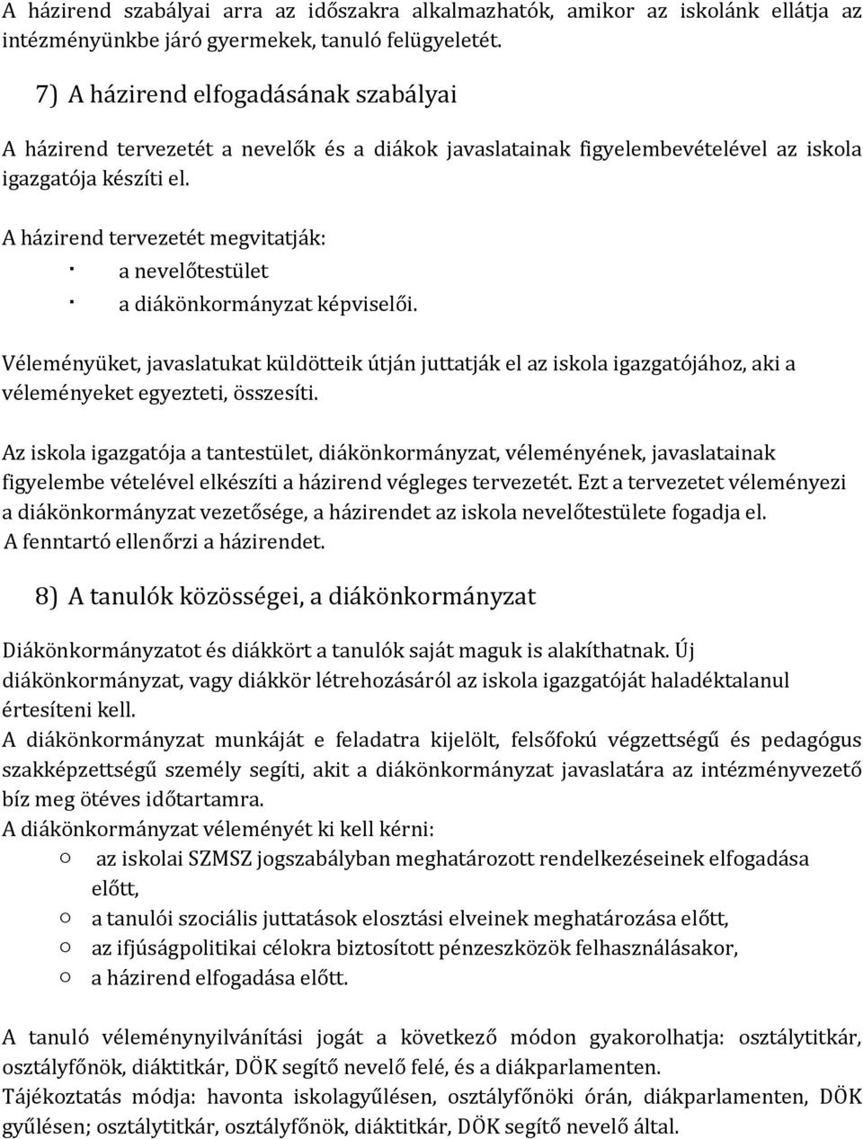 A házirend tervezetét megvitatják: a nevelőtestület a diákönkormányzat képviselői.