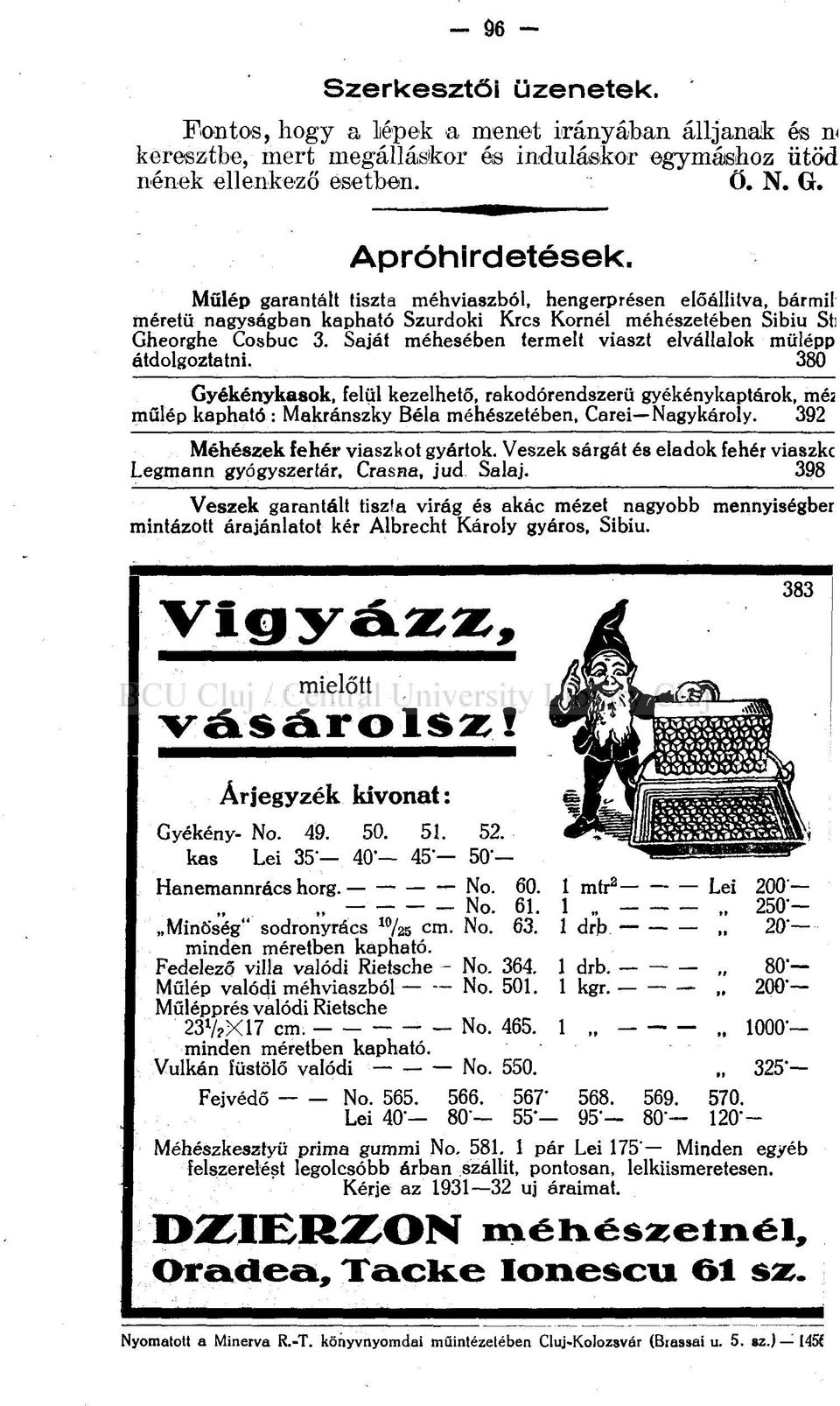Saját méhesében termelt viaszt elvállalok mülépp átdolgoztatni. 380 Gyékénykasok, felül kezelhető, rakodórendszerü gyékénykaptárok, mé: műlép kapható : Makránszky Béla méhészetében, Carei Nagykároly.