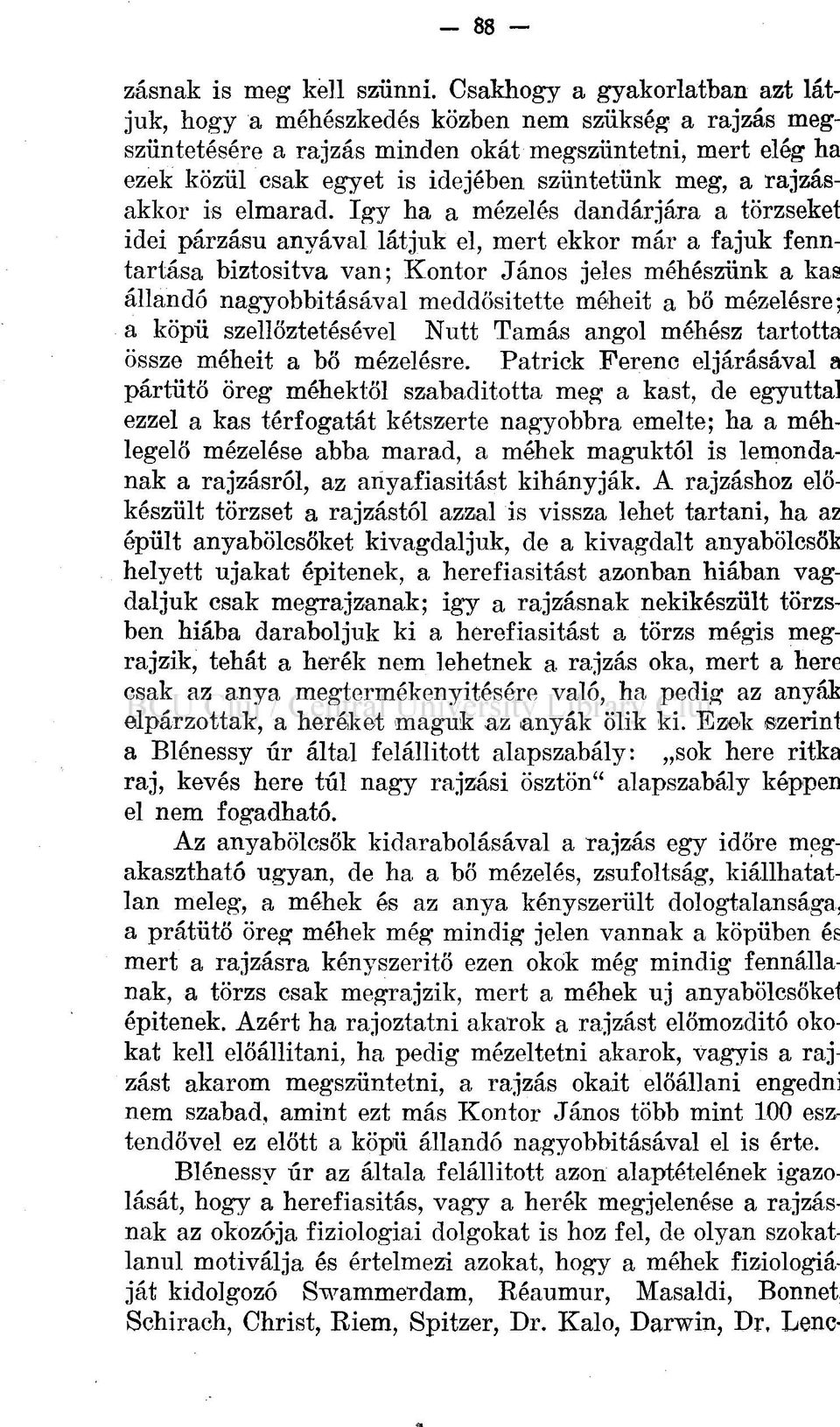 rajzásakkor is elmarad.