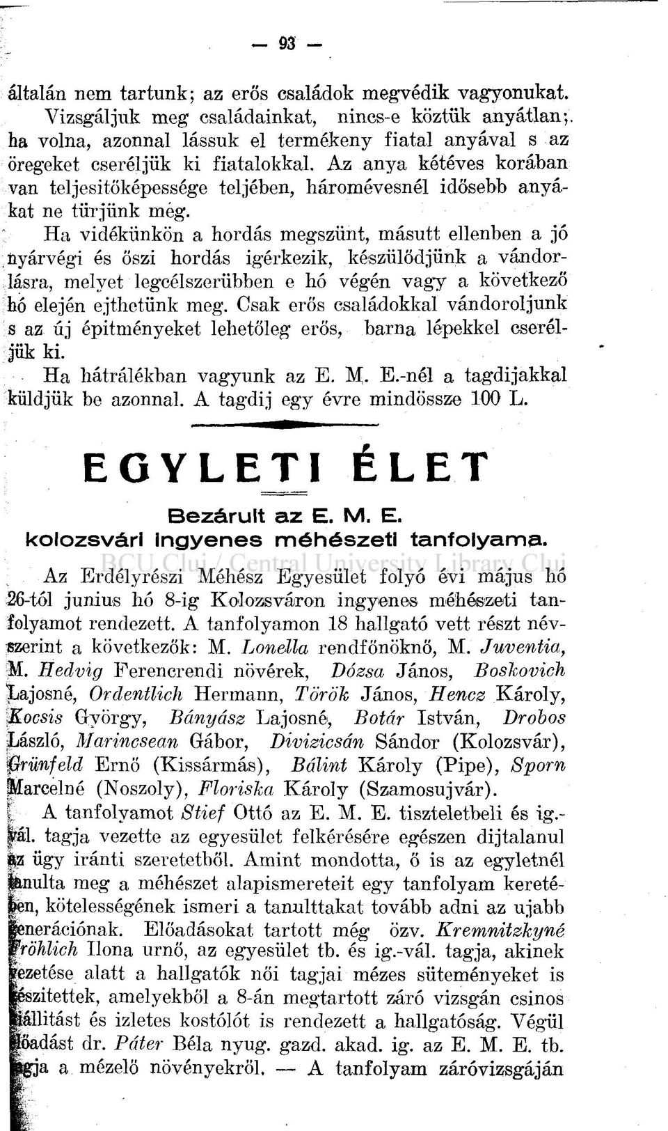 Az anya kétéves korában van teljesítőképessége teljében, háromévesnél idősebb anyákat ne türjiink még.