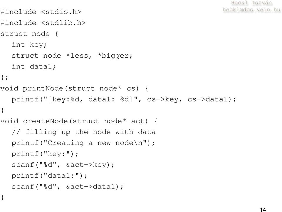 cs) { printf("[key:%d, data1: %d]", cs->key, cs->data1); } void createnode(struct node* act) {
