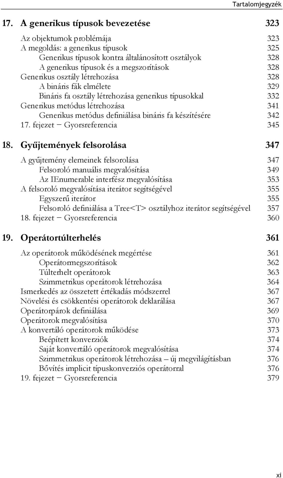 készítésére 342 17. fejezet Gyorsreferencia 345 18.