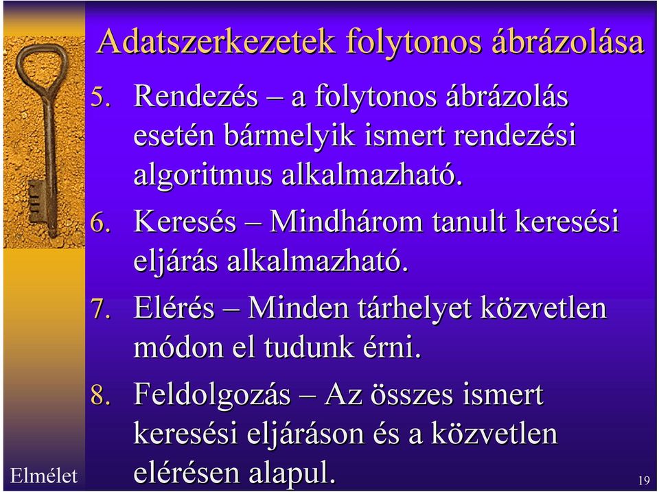 alkalmazható. 6. Keresés Mindhárom tanult keresési si eljárás s alkalmazható. 7.