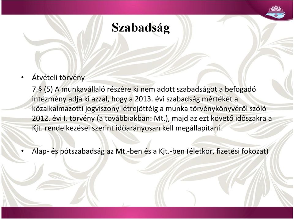 évi szabadság mértékét a közalkalmazotti jogviszony létrejöttéig a munka törvénykönyvéről szóló 2012. évi I.