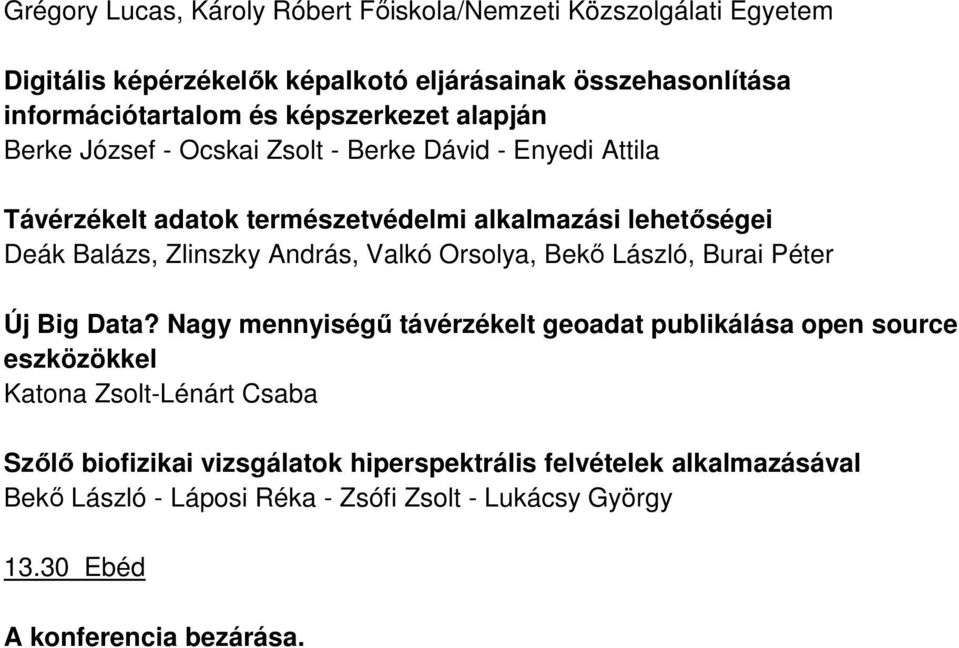Zlinszky András, Valkó Orsolya, Bekő László, Burai Péter Új Big Data?
