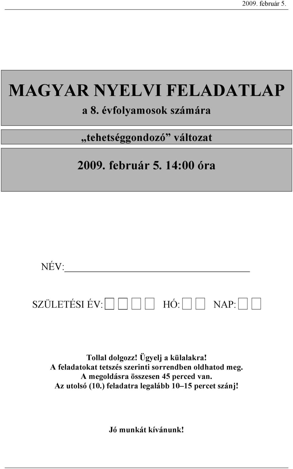 HÓ: NAP: Tolll dolgozz! Ügyelj küllkr!