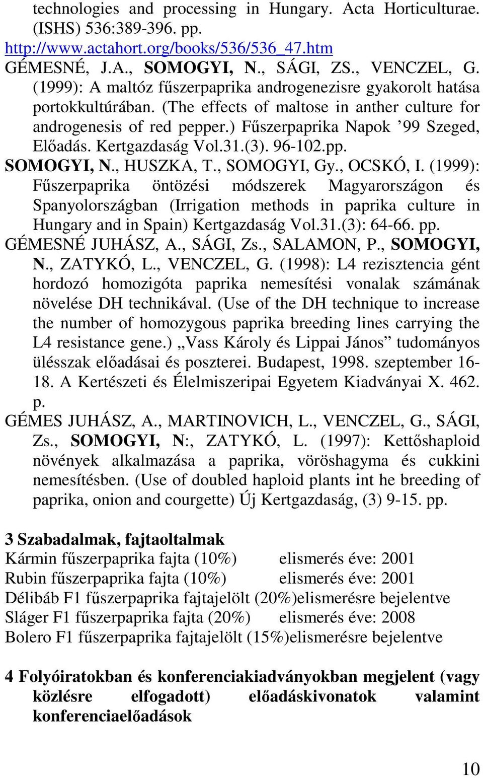 Kertgazdaság Vol.31.(3). 96-102.pp. SOMOGYI, N., HUSZKA, T., SOMOGYI, Gy., OCSKÓ, I.