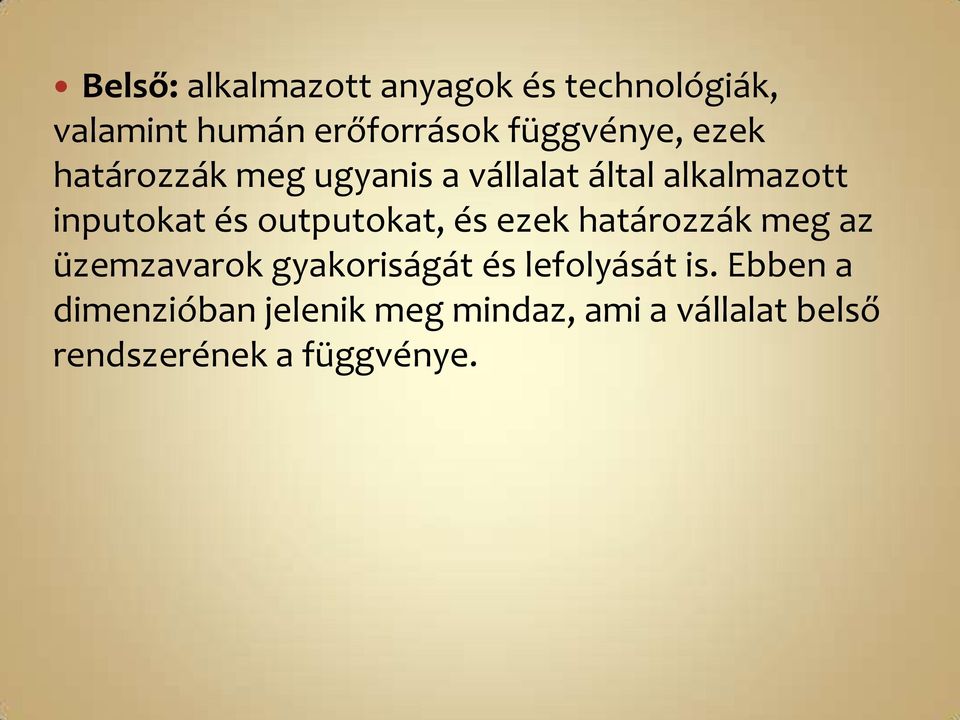 és outputokat, és ezek határozzák meg az üzemzavarok gyakoriságát és lefolyását