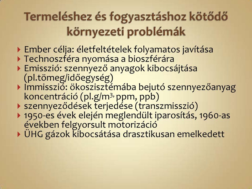 tömeg/időegység) Immisszió: ökoszisztémába bejutó szennyezőanyag koncentráció (pl.